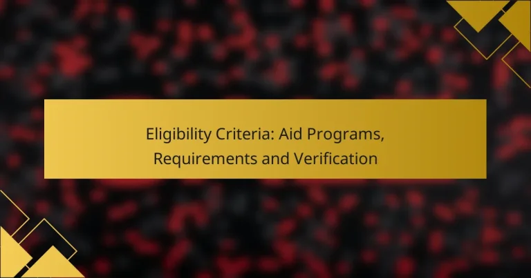 Eligibility Criteria: Aid Programs, Requirements and Verification