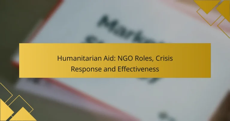 Humanitarian Aid: NGO Roles, Crisis Response and Effectiveness
