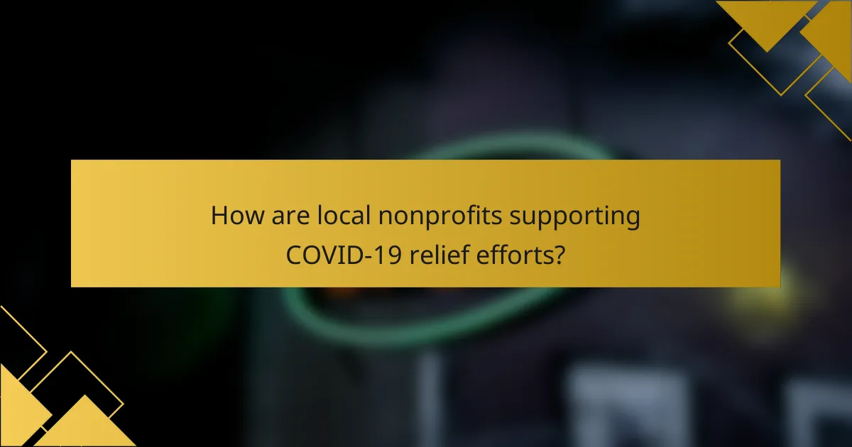 How are local nonprofits supporting COVID-19 relief efforts?