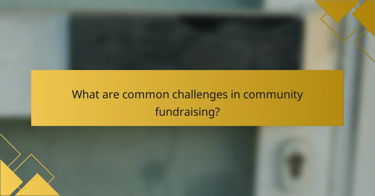 What are common challenges in community fundraising?