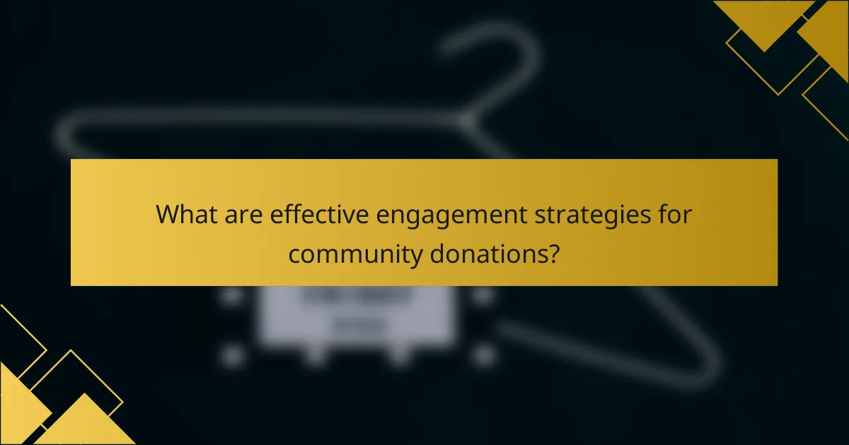 What are effective engagement strategies for community donations?