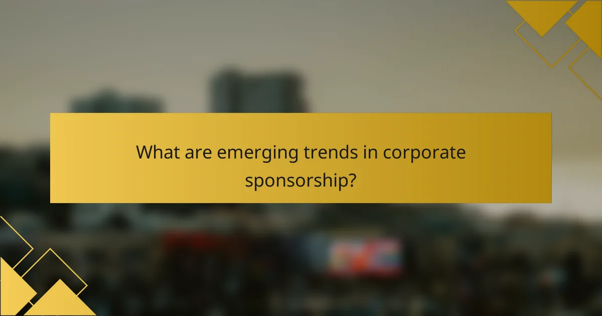What are emerging trends in corporate sponsorship?