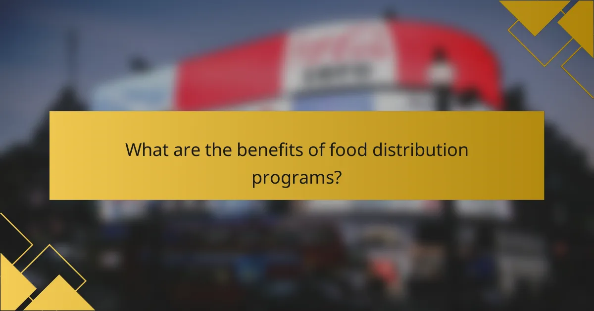 What are the benefits of food distribution programs?