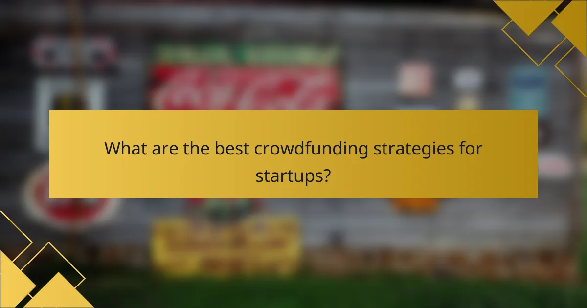What are the best crowdfunding strategies for startups?