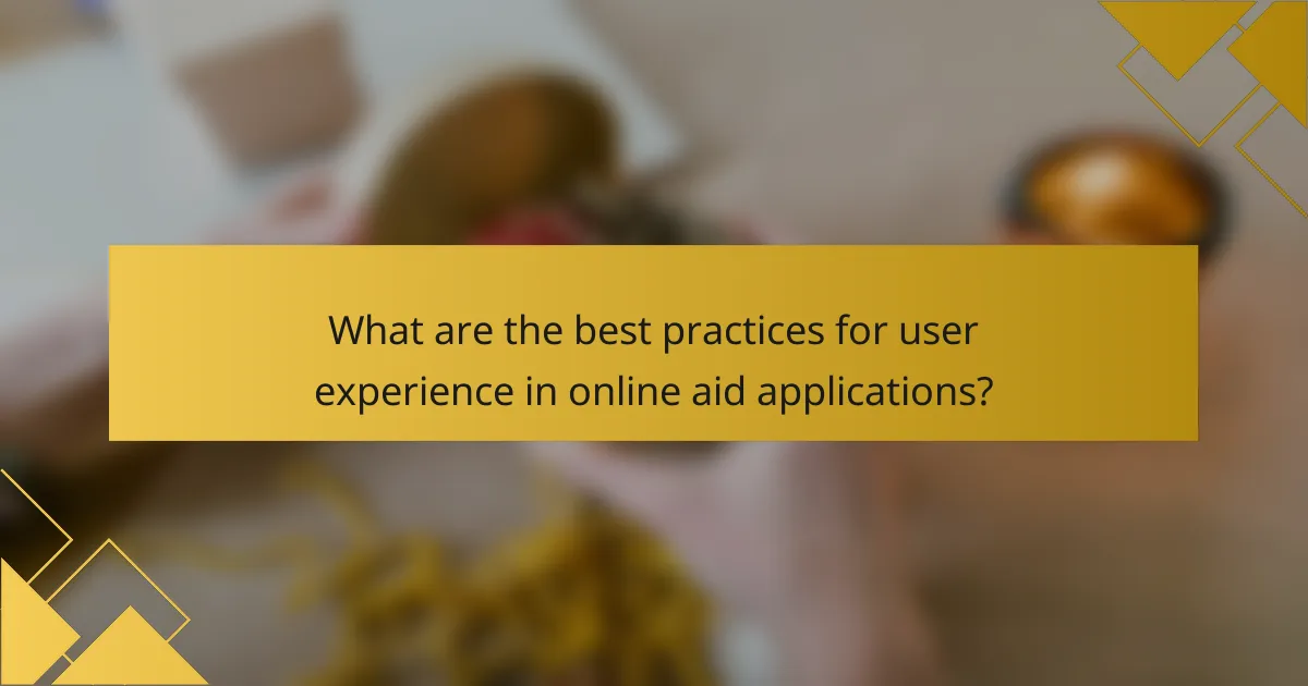 What are the best practices for user experience in online aid applications?