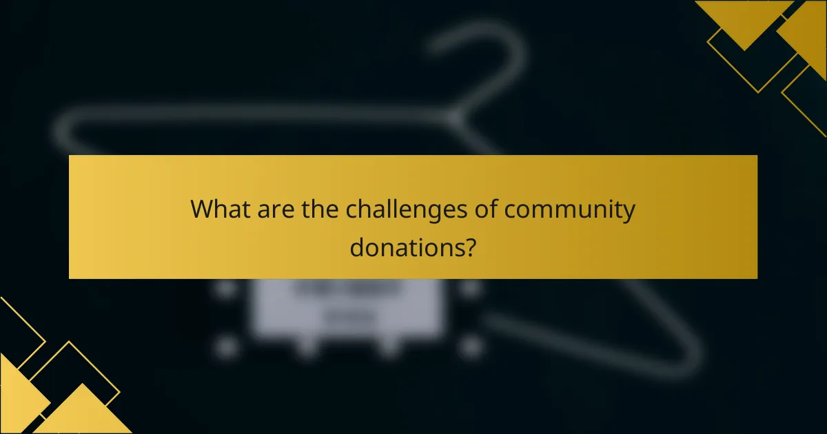 What are the challenges of community donations?