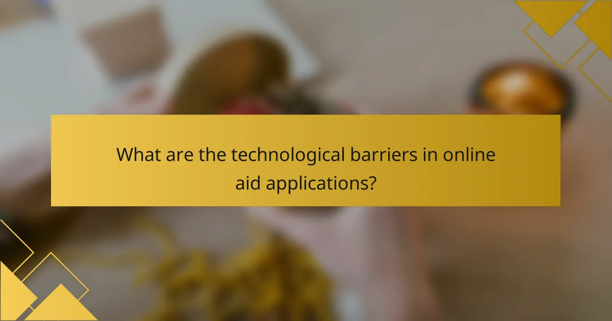 What are the technological barriers in online aid applications?