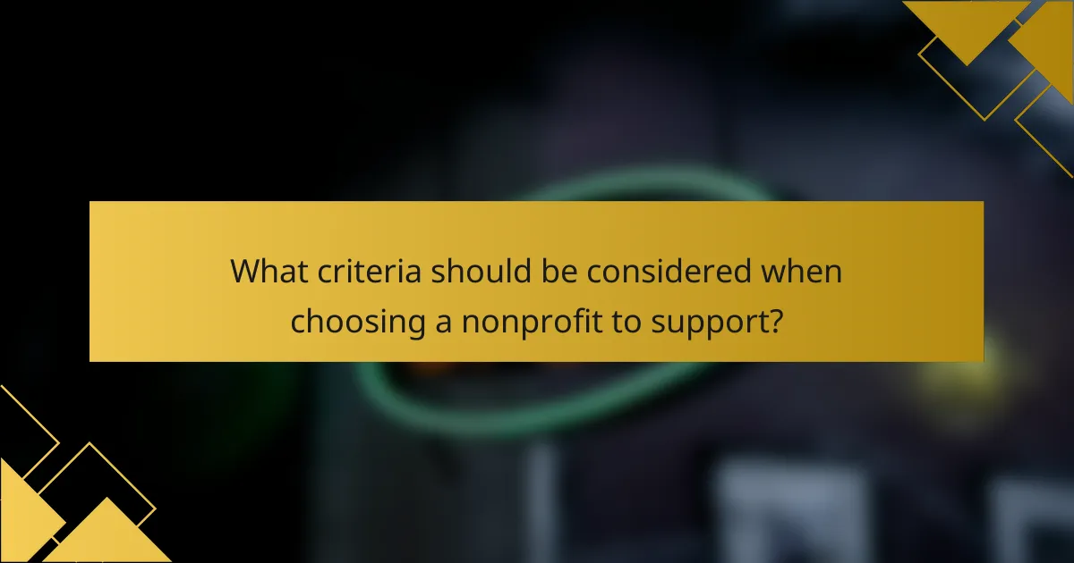 What criteria should be considered when choosing a nonprofit to support?