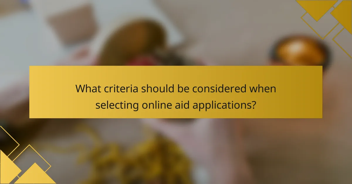 What criteria should be considered when selecting online aid applications?