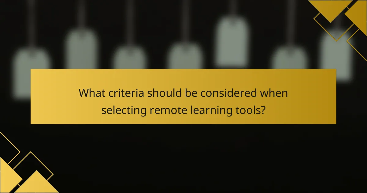 What criteria should be considered when selecting remote learning tools?