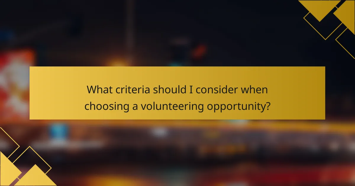 What criteria should I consider when choosing a volunteering opportunity?