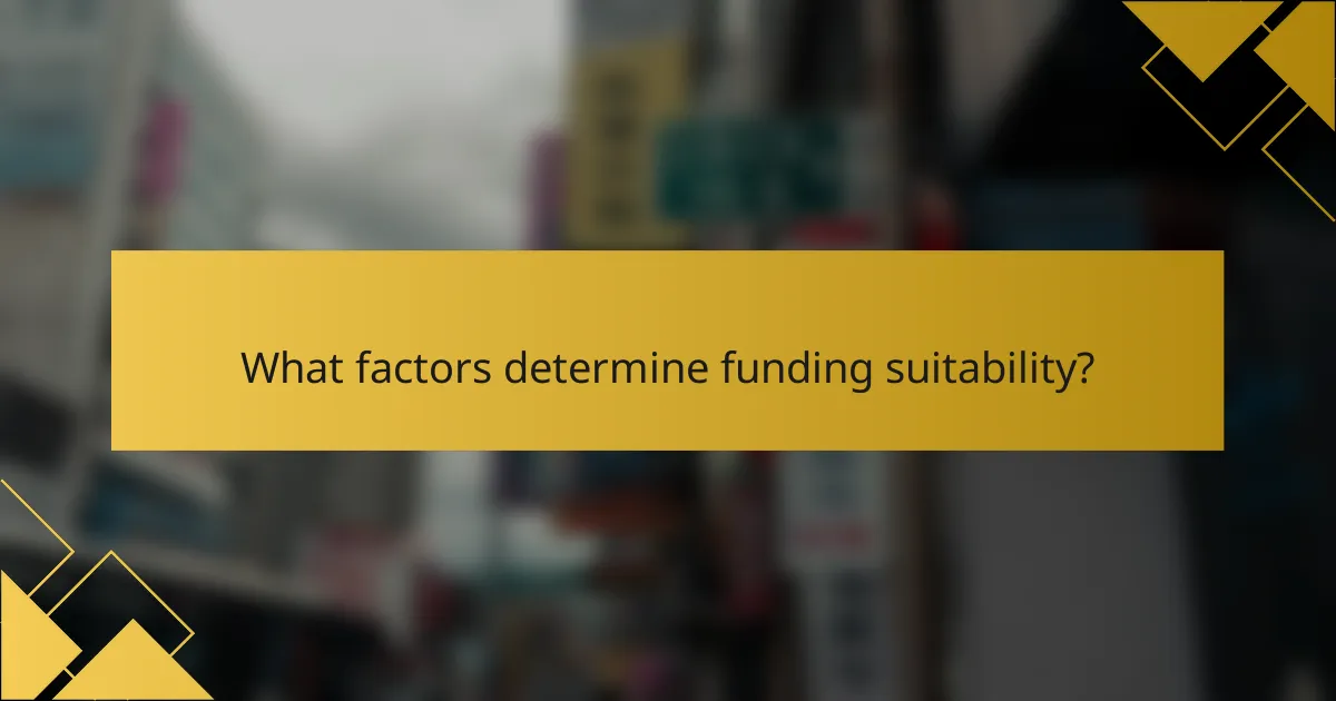 What factors determine funding suitability?