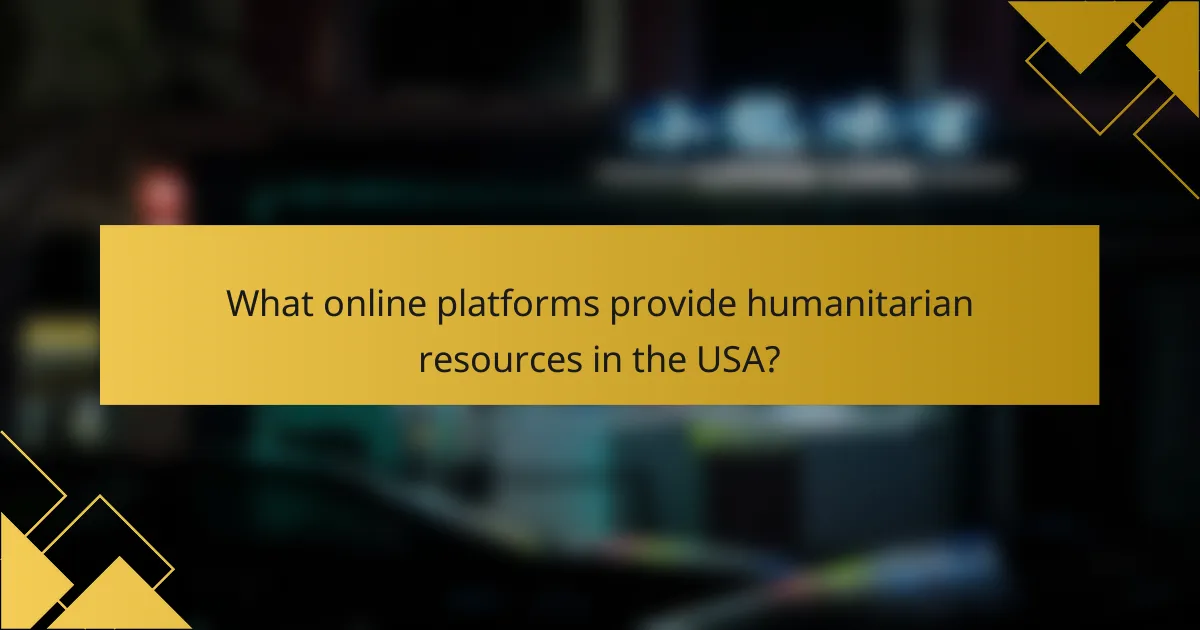What online platforms provide humanitarian resources in the USA?