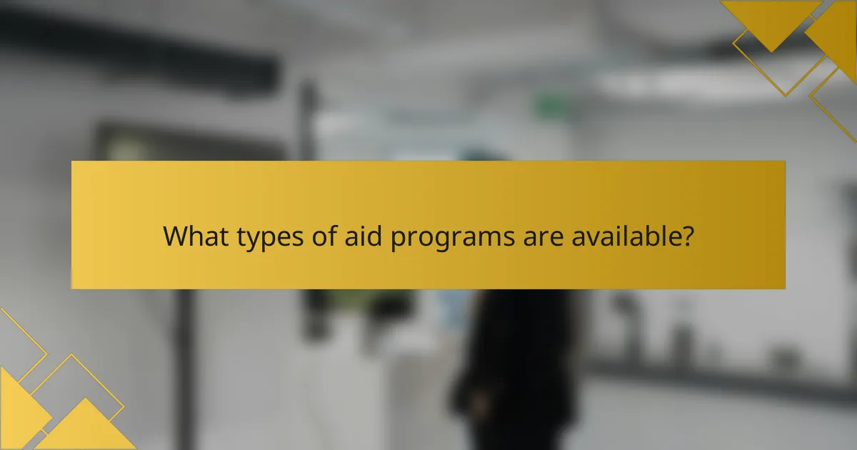 What types of aid programs are available?