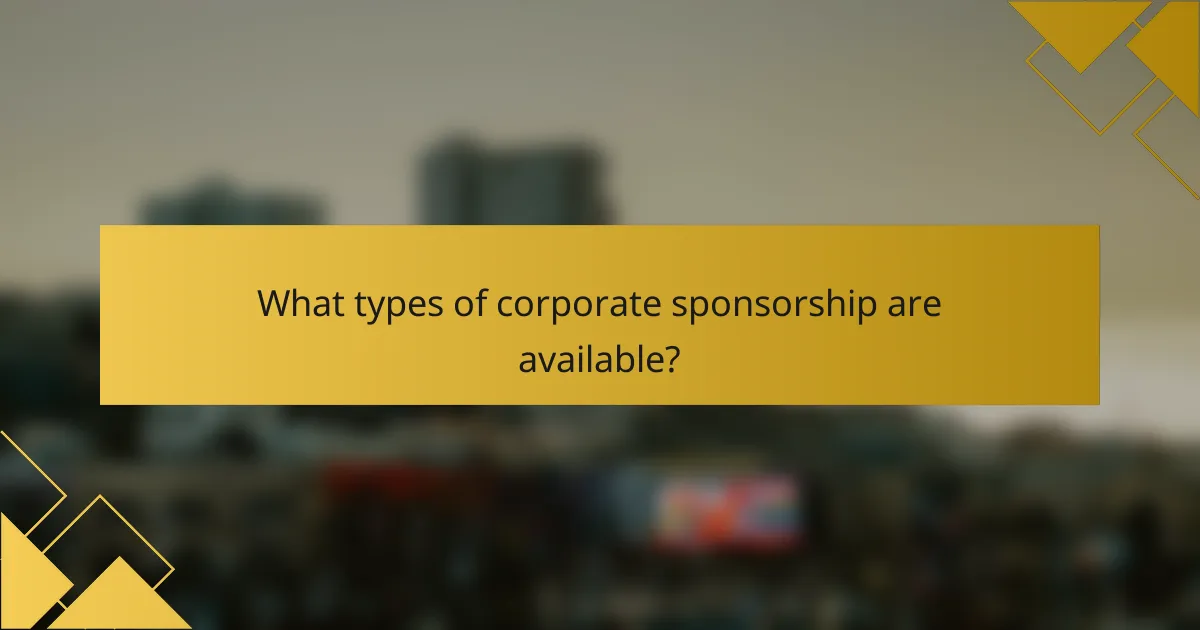 What types of corporate sponsorship are available?